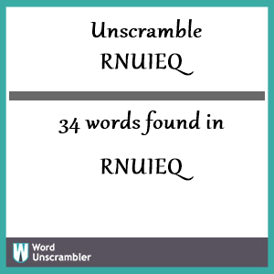 34 words unscrambled from rnuieq