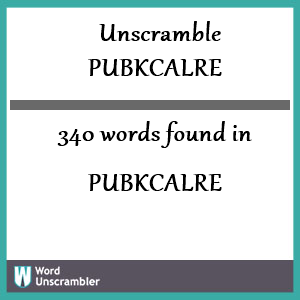 340 words unscrambled from pubkcalre