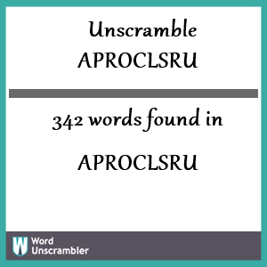 342 words unscrambled from aproclsru