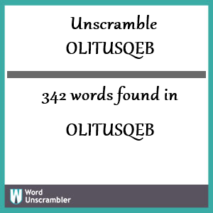 342 words unscrambled from olitusqeb