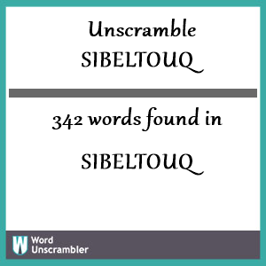 342 words unscrambled from sibeltouq