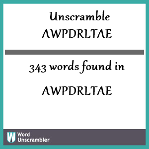 343 words unscrambled from awpdrltae