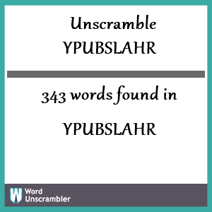 343 words unscrambled from ypubslahr