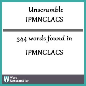 344 words unscrambled from ipmnglags