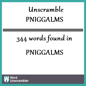 344 words unscrambled from pniggalms