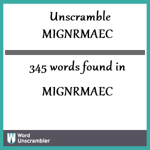 345 words unscrambled from mignrmaec