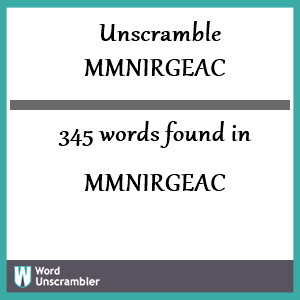 345 words unscrambled from mmnirgeac