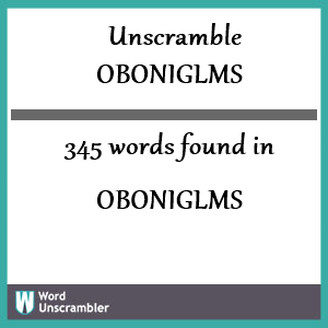 345 words unscrambled from oboniglms