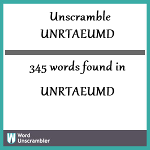 345 words unscrambled from unrtaeumd