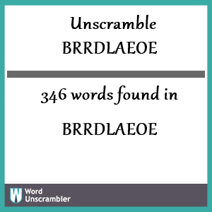 346 words unscrambled from brrdlaeoe