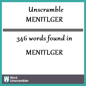 346 words unscrambled from menitlger