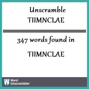 347 words unscrambled from tiimnclae