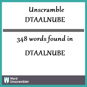 348 words unscrambled from dtaalnube