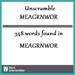 348 words unscrambled from meagrnwor