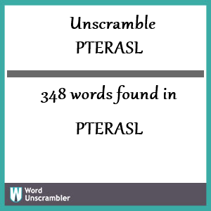 348 words unscrambled from pterasl