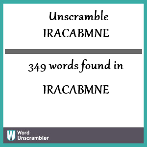 349 words unscrambled from iracabmne