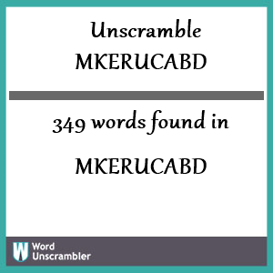 349 words unscrambled from mkerucabd