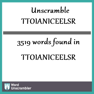 3519 words unscrambled from ttoianiceelsr