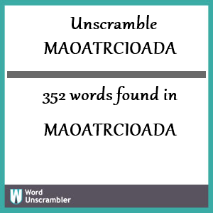 352 words unscrambled from maoatrcioada