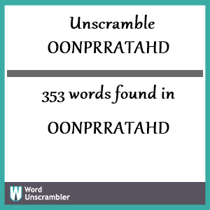 353 words unscrambled from oonprratahd