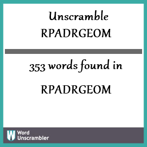 353 words unscrambled from rpadrgeom