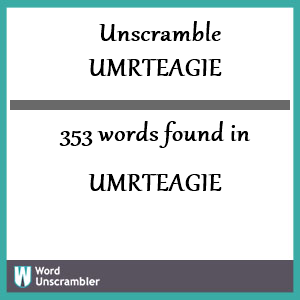 353 words unscrambled from umrteagie