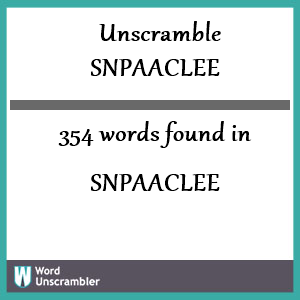 354 words unscrambled from snpaaclee