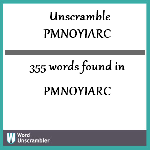 355 words unscrambled from pmnoyiarc