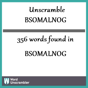 356 words unscrambled from bsomalnog