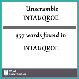 357 words unscrambled from intauqroe