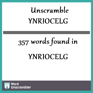 357 words unscrambled from ynriocelg