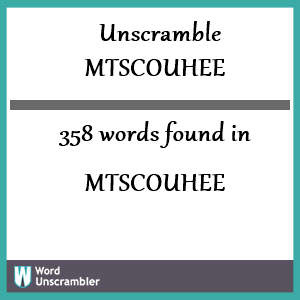 358 words unscrambled from mtscouhee