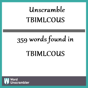 359 words unscrambled from tbimlcous