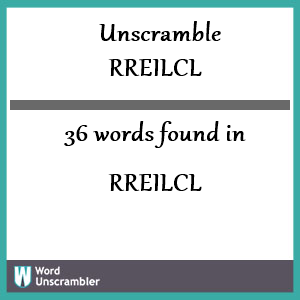 36 words unscrambled from rreilcl