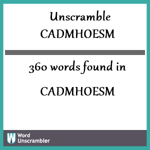 360 words unscrambled from cadmhoesm