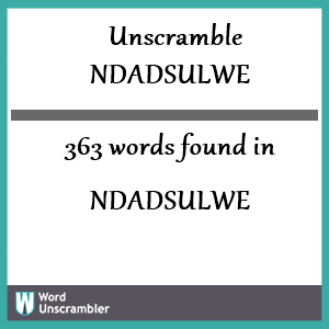 363 words unscrambled from ndadsulwe