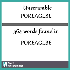 364 words unscrambled from poreaglbe