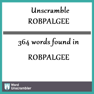 364 words unscrambled from robpalgee