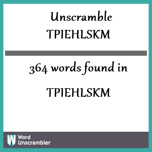 364 words unscrambled from tpiehlskm