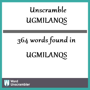 364 words unscrambled from ugmilanqs