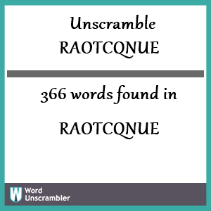 366 words unscrambled from raotcqnue