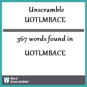 367 words unscrambled from uotlmbace