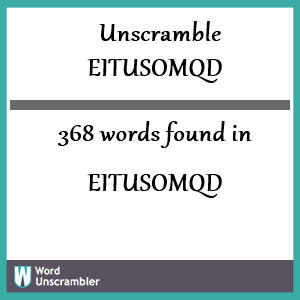 368 words unscrambled from eitusomqd