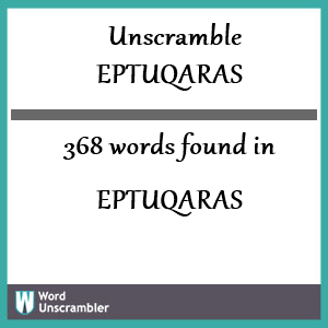 368 words unscrambled from eptuqaras