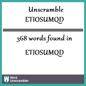 368 words unscrambled from etiosumqd