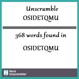 368 words unscrambled from osidetqmu