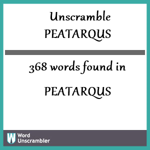 368 words unscrambled from peatarqus