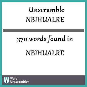 370 words unscrambled from nbihualre