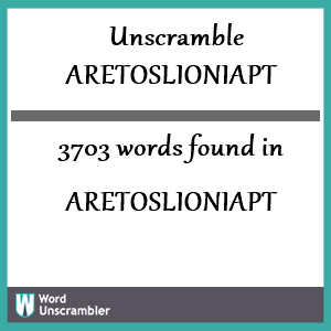 3703 words unscrambled from aretoslioniapt