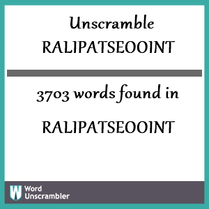 3703 words unscrambled from ralipatseooint